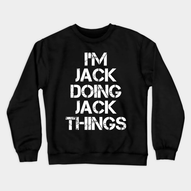 Jack Name T Shirt - Jack Doing Jack Things Crewneck Sweatshirt by Skyrick1